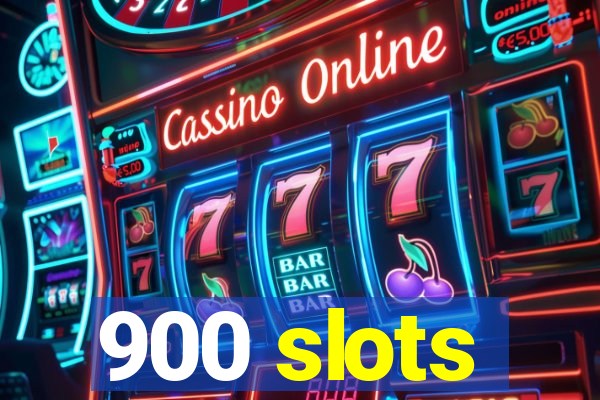 900 slots